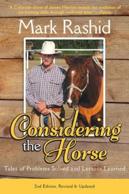 Considering the Horse: Tales of Problems Solved and Lessons Learned, Second Edition - Mark Rashid