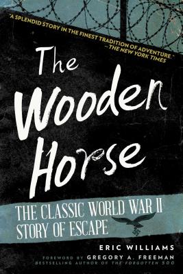 The Wooden Horse: The Classic World War II Story of Escape - Eric Williams