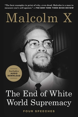 The End of White World Supremacy: Four Speeches - Malcolm X