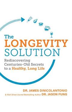 Coperta cărții 'The Longevity Solution: Rediscovering Centuries-Old Secrets to a Healthy, Long Life - Jason Fung'
