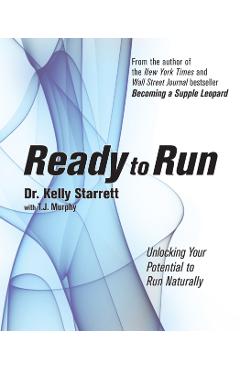 Ready to Run: Unlocking Your Potential to Run Naturally - Kelly Starrett