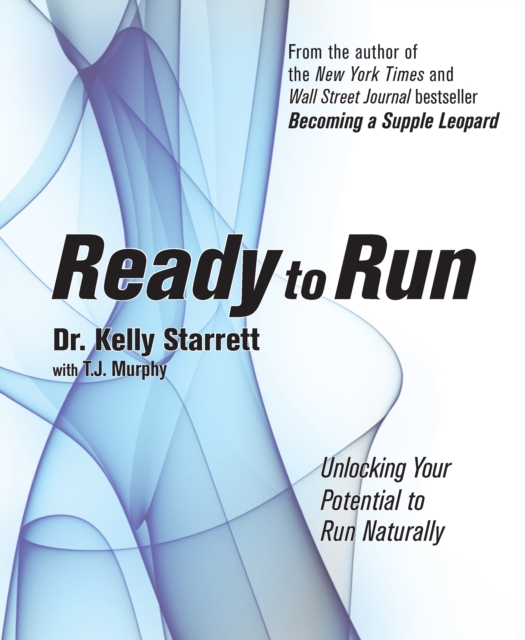 Ready to Run: Unlocking Your Potential to Run Naturally - Kelly Starrett