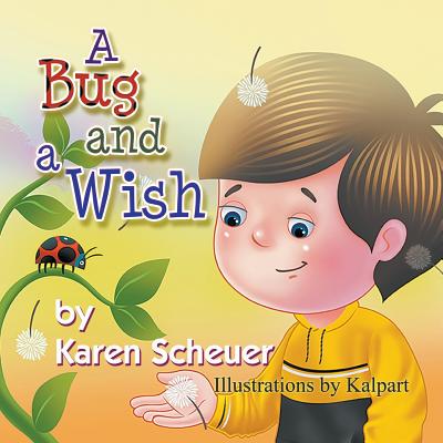 A Bug and a Wish - Karen Scheuer