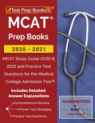 MCAT Prep Books 2020-2021: MCAT Study Guide 2020 & 2021 and Practice Test Questions for the Medical College Admission Test [Includes Detailed Ans - Test Prep Books
