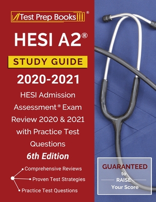HESI A2 Study Guide 2020-2021: HESI Admission Assessment Exam Review 2020 and 2021 with Practice Test Questions [6th Edition] - Test Prep Books