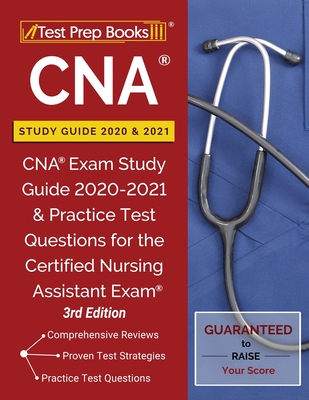 CNA Study Guide 2020 and 2021: CNA Exam Study Guide 2020-2021 and Practice Test Questions for the Certified Nursing Assistant Exam [3rd Edition] - Test Prep Books
