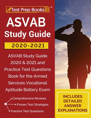 ASVAB Study Guide 2020-2021: ASVAB Study Guide 2020 & 2021 and Practice Test Questions Book for the Armed Services Vocational Aptitude Battery Exam - Test Prep Books