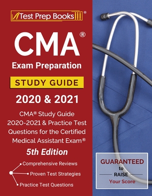 CMA Exam Preparation Study Guide 2020 and 2021: CMA Study Guide 2020-2021 and Practice Test Questions for the Certified Medical Assistant Exam [5th Ed - Test Prep Books