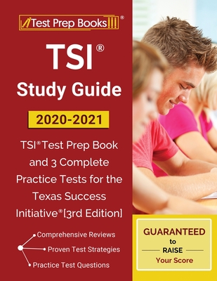 TSI Study Guide 2020-2021: TSI Test Prep Book and 3 Complete Practice Tests for the Texas Success Initiative [3rd Edition] - Test Prep Books