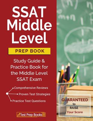 SSAT Middle Level Prep Book: Study Guide & Practice Book for the Middle Level SSAT Exam - Test Prep Books