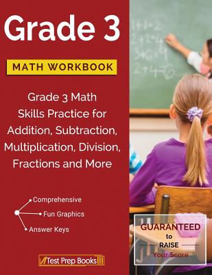 Grade 3 Math Workbook: Grade 3 Math Skills Practice for Addition, Subtraction, Multiplication, Division, Fractions and More - Math Workbooks Grade 3. Team