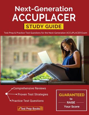 Next-Generation ACCUPLACER Study Guide: Test Prep & Practice Test Questions for the Next-Generation ACCUPLACER Exam - Test Prep Books