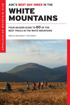 Amc's Best Day Hikes in the White Mountains: Four-Season Guide to 60 of the Best Trails in the White Mountain National Forest - Robert N. Buchsbaum