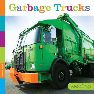 Seedlings: Garbage Trucks - Quinn M. Arnold