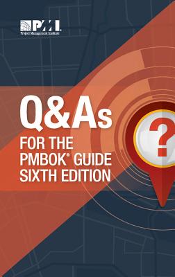 Q & as for the Pmbok(r) Guide Sixth Edition - Project Management Institute