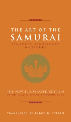 The Art of the Samurai: Yamamoto Tsunetomo's Hagakure - Yamamoto Tsunetomo