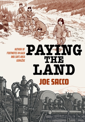 Paying the Land - Joe Sacco