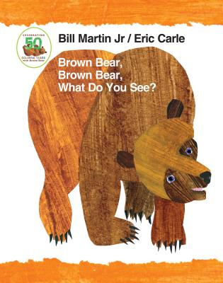 Brown Bear, Brown Bear, What Do You See? 50th Anniversary Edition Padded Board Book - Bill Martin