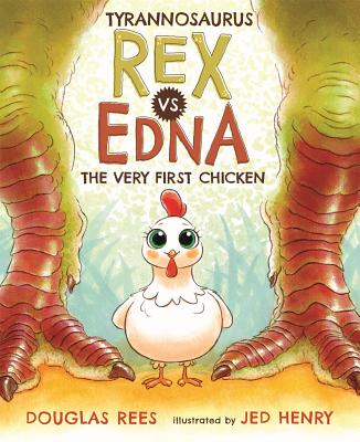 Tyrannosaurus Rex vs. Edna the Very First Chicken - Jed Henry