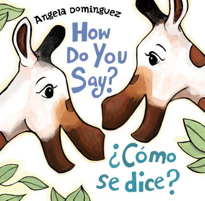 How Do You Say? / �c�mo Se Dice? - Angela Dominguez