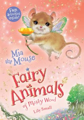 MIA the Mouse: Fairy Animals of Misty Wood - Lily Small