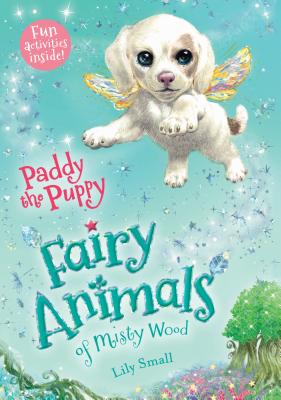 Paddy the Puppy: Fairy Animals of Misty Wood - Lily Small
