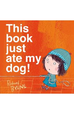 This Book Just Ate My Dog! - Richard Byrne