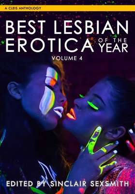 Best Lesbian Erotica of the Year, Volume 4 - Sinclair Sexsmith