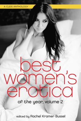 Best Women's Erotica of the Year, Volume 2 - Rachel Kramer Bussel