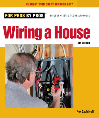 Wiring a House: 5th Edition - Rex Cauldwell