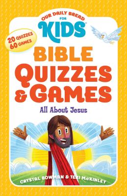 Our Daily Bread for Kids: Bible Quizzes & Games: All about Jesus - Crystal Bowman