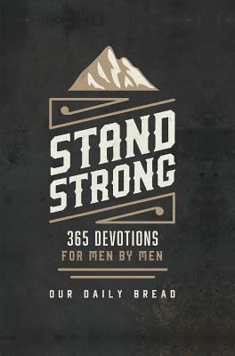 Stand Strong: 365 Devotions for Men by Men - Our Daily Bread Ministries
