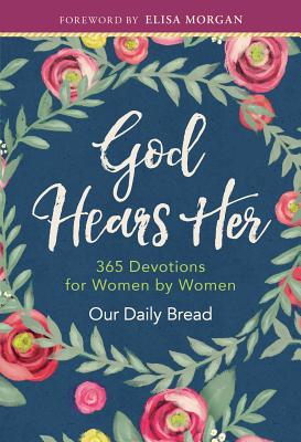 God Hears Her: 365 Devotions for Women by Women - Our Daily Bread Ministries