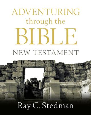 Adventuring Through the Bible: New Testament - Ray C. Stedman