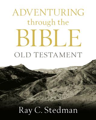 Adventuring Through the Bible: Old Testament - Ray C. Stedman