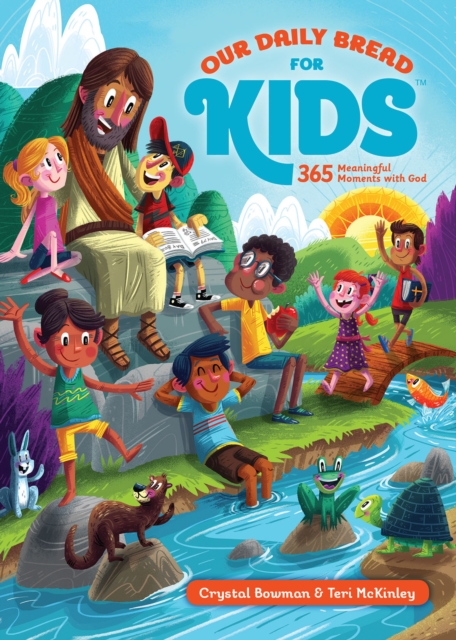 Our Daily Bread for Kids: 365 Meaningful Moments with God - Crystal Bowman