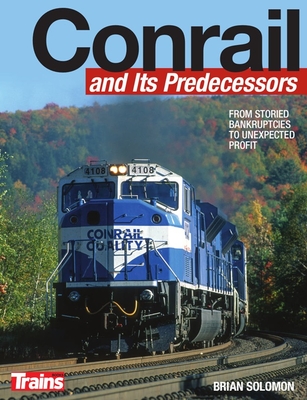 Conrail and Its Predecessors - Brian Solomon