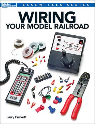 Wiring Your Model Railroad - Larry Puckett