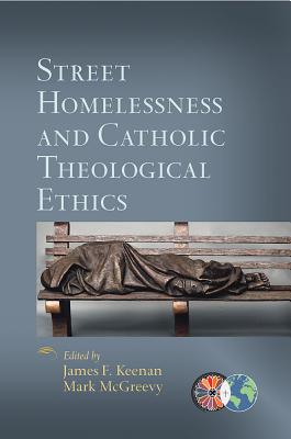 Coperta cărții 'Street Homelessness and Catholic Theological Ethics - James F. Keenan'