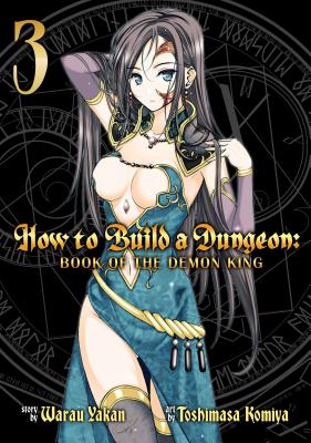 How to Build a Dungeon: Book of the Demon King Vol. 3 - Yakan Warau