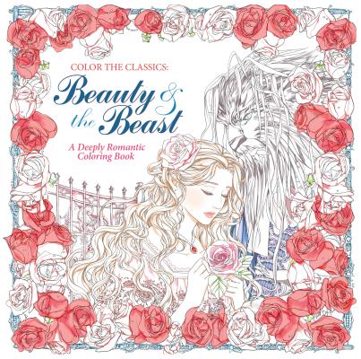 Color the Classics: Beauty and the Beast: A Deeply Romantic Coloring Book - Jae-eun Lee