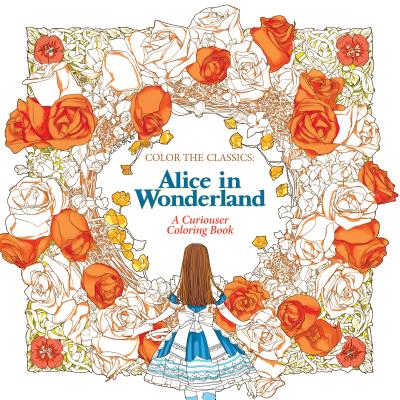 Color the Classics: Alice in Wonderland: A Curiouser Coloring Book - Jae-eun Lee