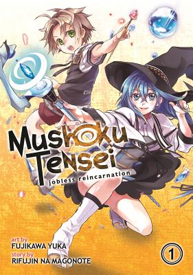Mushoku Tensei: Jobless Reincarnation (Manga) Vol. 1 - Rifujin Na Magonote