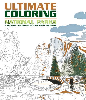 Ultimate Coloring National Parks: A Colorful Adventure Into the Great Outdoors - Editors Of Thunder Bay Press