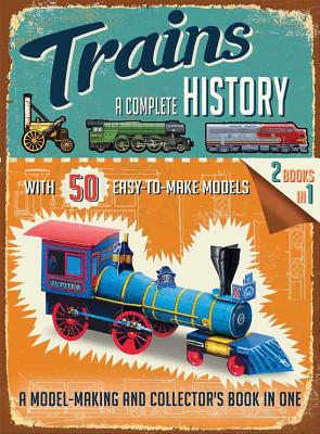 Trains: A Complete History - Philip Steele