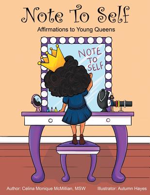 Note to Self: Affirmations to Young Queens - Celina Monique Mcmillian