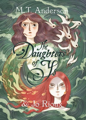 The Daughters of Ys - M. T. Anderson