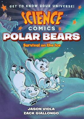 Science Comics: Polar Bears: Survival on the Ice - Zack Giallongo