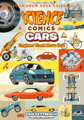 Science Comics: Cars: Engines That Move You - Dan Zettwoch