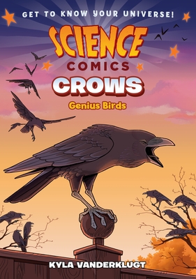 Science Comics: Crows: Genius Birds - Kyla Vanderklugt